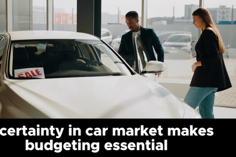 Uncertainty in car market makes budgeting essential